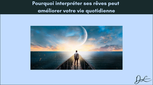 Pourquoi interpréter ses rêves peut améliorer votre vie quotidienne