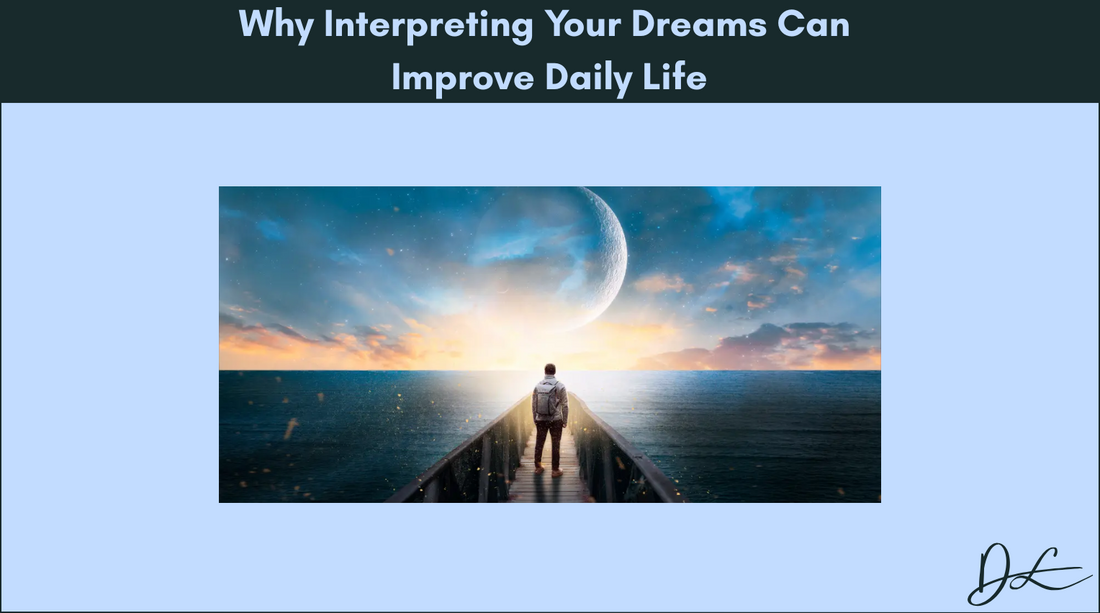 Why Interpreting Your Dreams Can Improve Daily Life