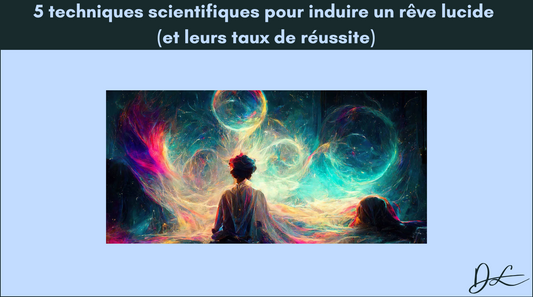 5 techniques scientifiques pour induire un rêve lucide (et leurs taux de réussite)
