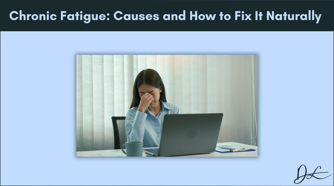 Chronic Fatigue: Causes and How to Fix It Naturally 