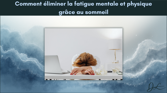 Comment éliminer la fatigue mentale et physique grâce au sommeil