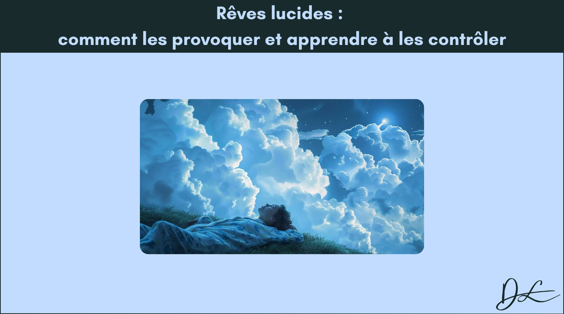 Rêves lucides : comment les provoquer et apprendre à les contrôler