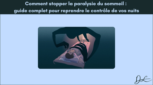 Comment stopper la paralysie du sommeil : guide complet pour reprendre le contrôle de vos nuits