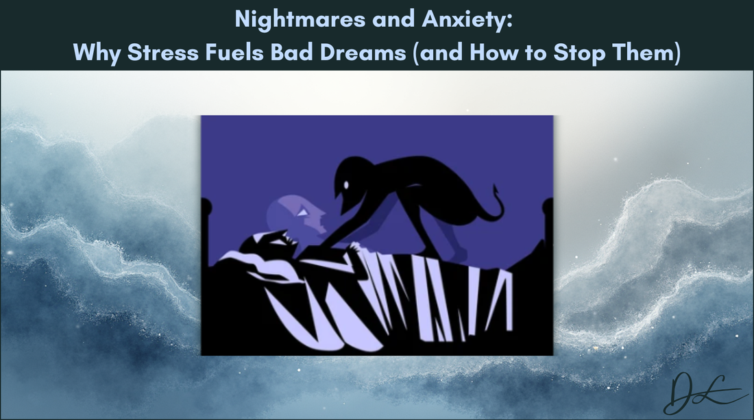 Nightmares and Anxiety: Why Stress Fuels Bad Dreams (and How to Stop Them)