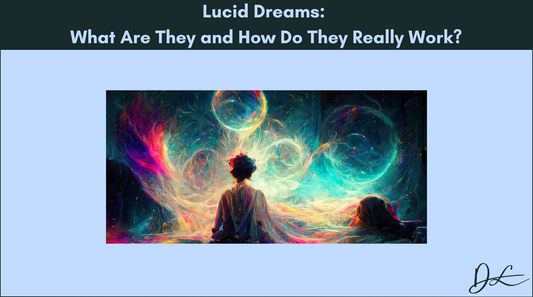 Lucid Dreams: What Are They and How Do They Really Work?