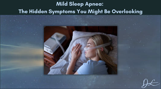 Mild Sleep Apnea: The Hidden Symptoms You Might Be Overlooking
