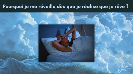 Pourquoi je me réveille dès que je réalise que je rêve ?
