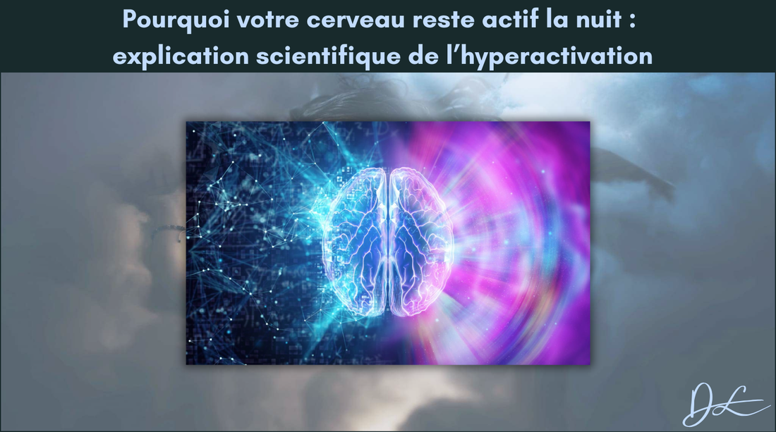 Pourquoi votre cerveau reste actif la nuit : explication scientifique de l’hyperactivation