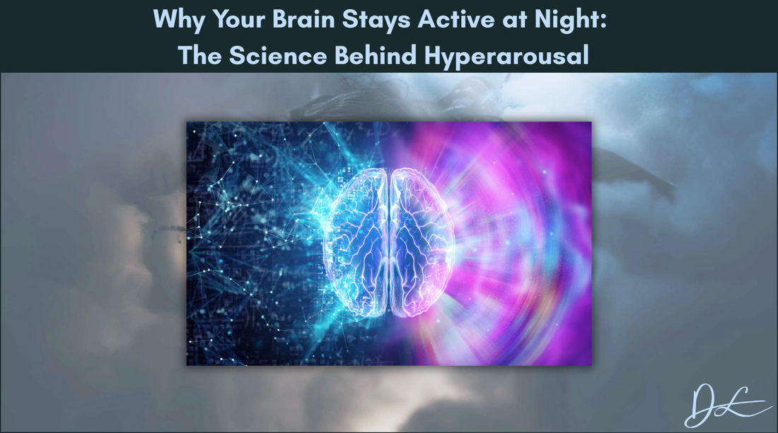 Why Your Brain Stays Active at Night: The Science Behind Hyperarousal