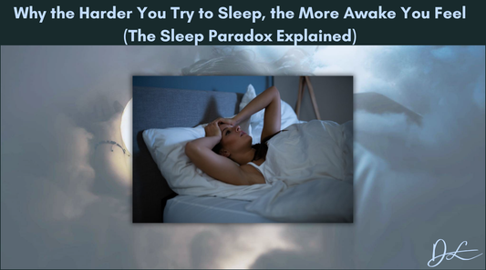 Why the Harder You Try to Sleep, the More Awake You Feel (The Sleep Paradox Explained)