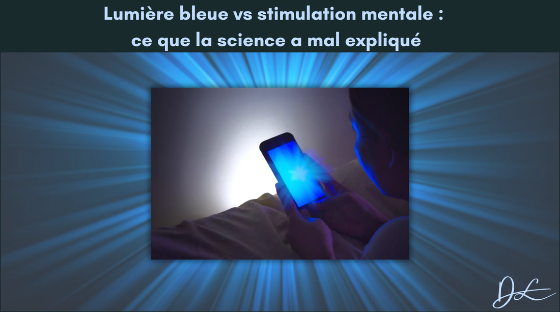 Lumière bleue vs stimulation mentale : ce que la science a mal expliqué