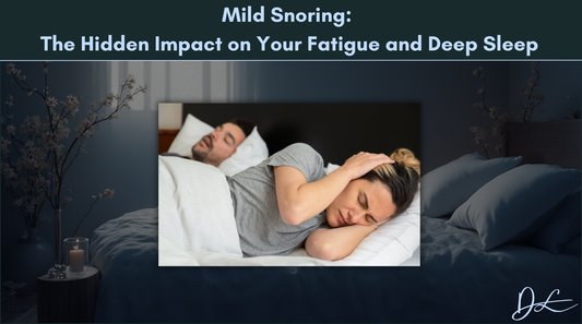 Mild Snoring: The Hidden Impact on Your Fatigue and Deep Sleep