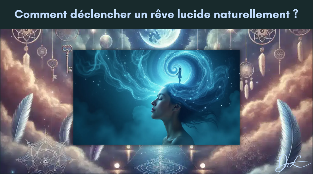 Comment déclencher un rêve lucide naturellement ?