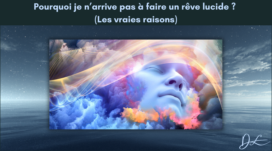 Pourquoi je n’arrive pas à faire un rêve lucide ?