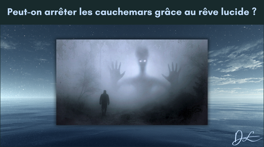 Peut-on arrêter les cauchemars grâce au rêve lucide ?