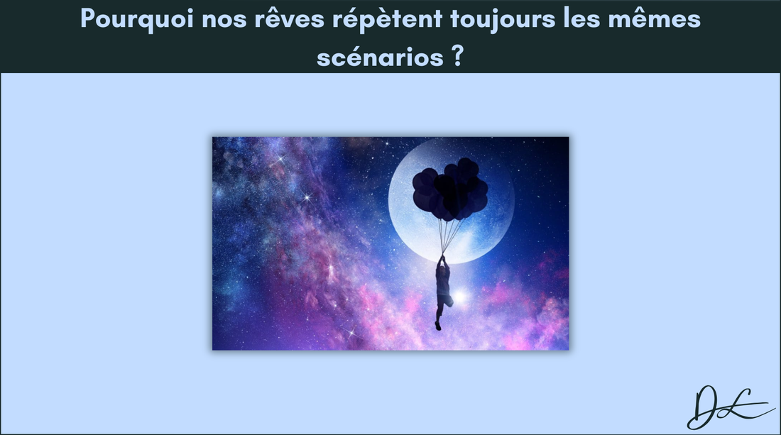 Pourquoi nos rêves répètent toujours les mêmes scénarios ?