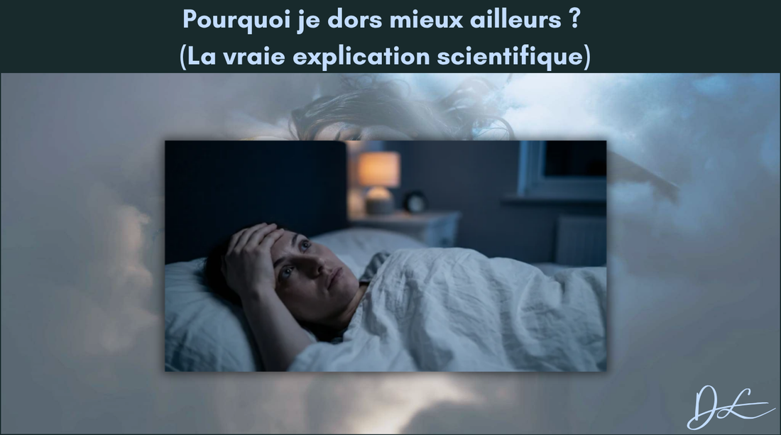 Pourquoi je dors mieux ailleurs ? (La vraie explication scientifique)