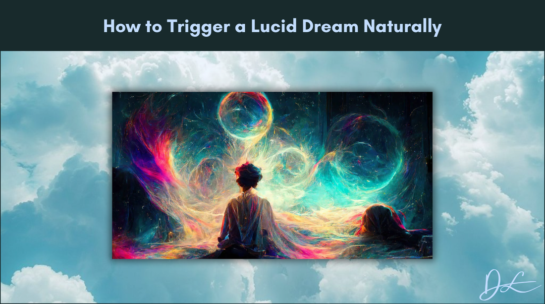 How to Trigger a Lucid Dream Naturally