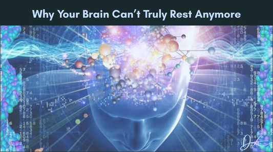 Why Your Brain Can’t Truly Rest Anymore