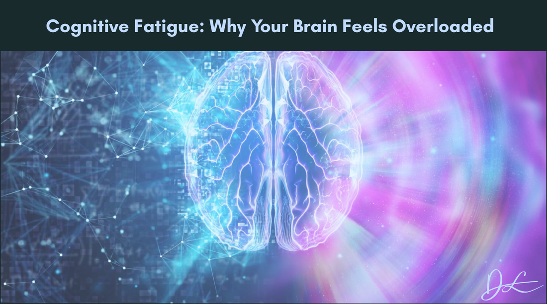 Cognitive Fatigue: Why Your Brain Feels Overloaded