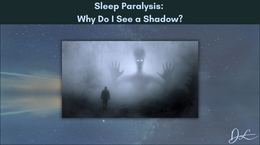 Sleep Paralysis: Why Do I See a Shadow?