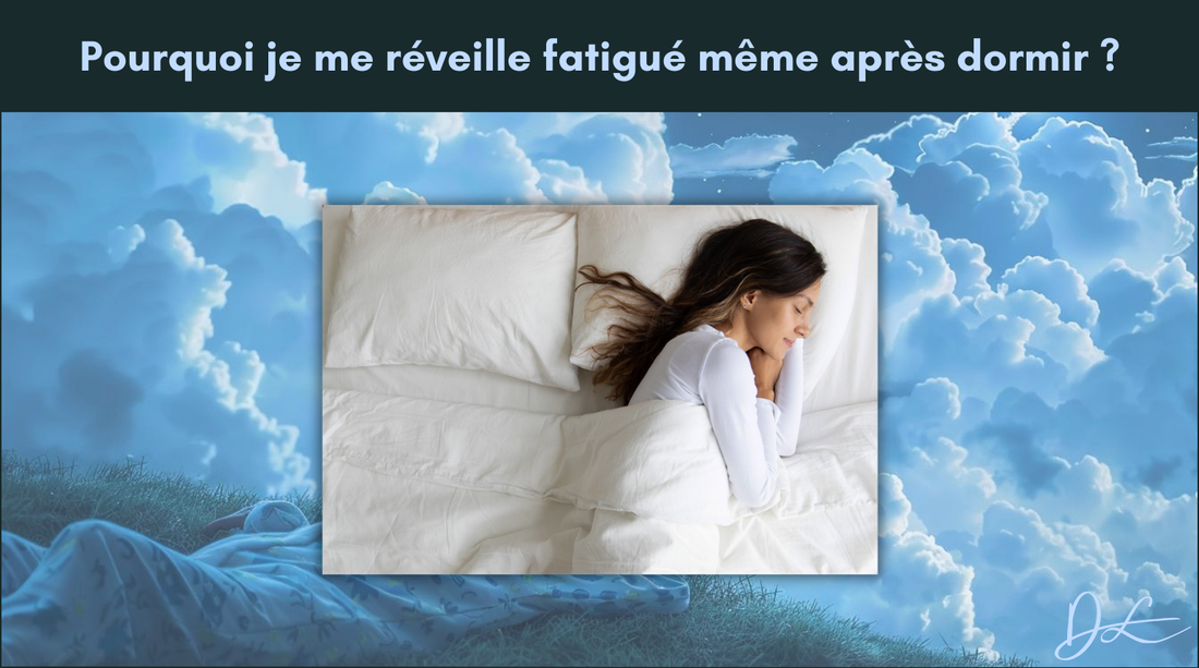 Pourquoi je me réveille fatigué même après dormir ?