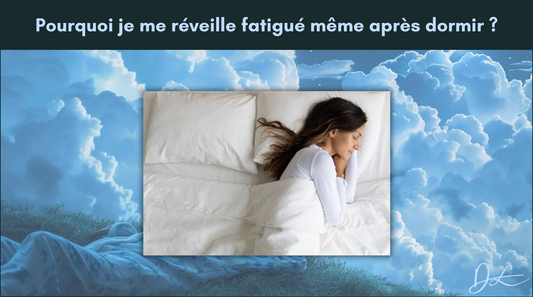 Pourquoi je me réveille fatigué même après dormir ?