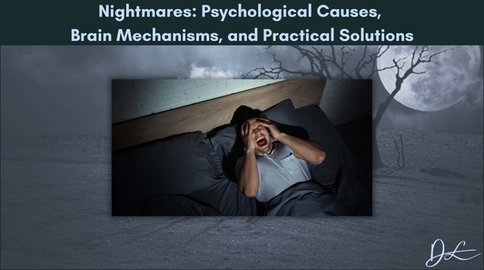 Nightmares: Psychological Causes, Brain Mechanisms, and Practical Solutions