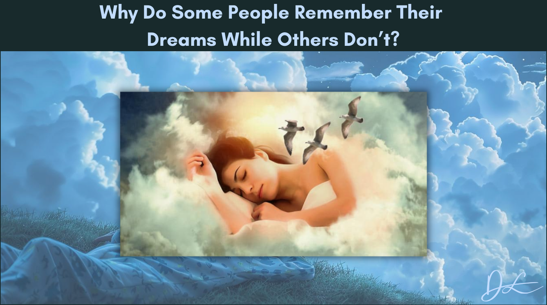 Why Do Some People Remember Their Dreams While Others Don’t?