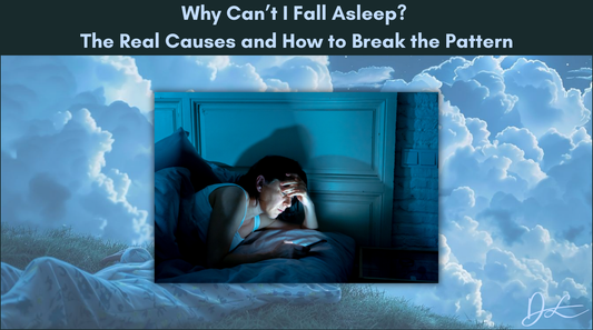 Why Can’t I Fall Asleep? The Real Causes and How to Break the Pattern