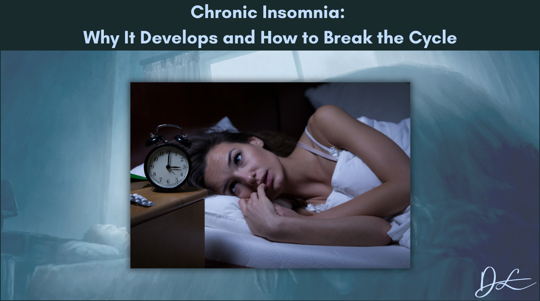 Chronic Insomnia: Why It Develops and How to Break the Cycle