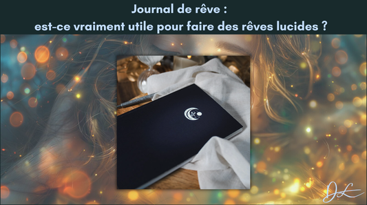 Journal de rêve : est-ce vraiment utile pour faire des rêves lucides ?