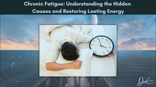 Chronic Fatigue: Understanding the Hidden Causes and Restoring Lasting Energy