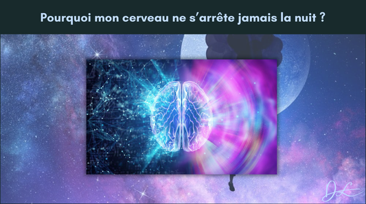 Pourquoi mon cerveau ne s’arrête jamais la nuit ?