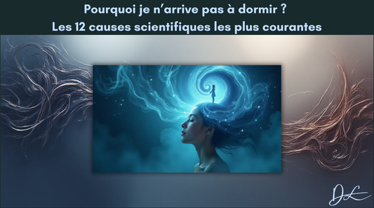 Pourquoi je n’arrive pas à dormir ? Les 12 causes scientifiques les plus courantes