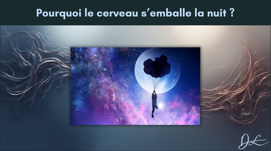 Pourquoi le cerveau s’emballe la nuit ?
