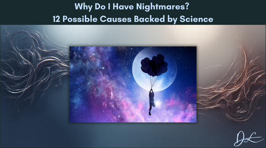 Why Do I Have Nightmares? 12 Possible Causes Backed by Science
