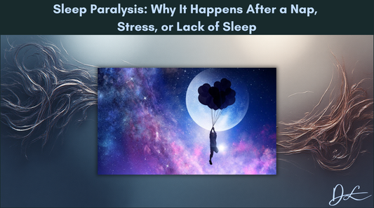 Sleep Paralysis: Why It Happens After a Nap, Stress, or Lack of Sleep