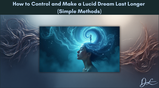 How to Control and Make a Lucid Dream Last Longer (Simple Methods)